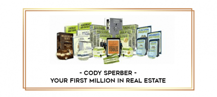Cody Sperber - Your First Million in Real Estate digital courses