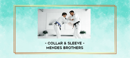 Collar & Sleeve - Mendes Brothers digital courses