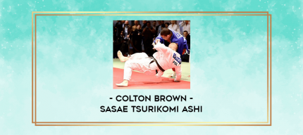 Colton Brown - Sasae Tsurikomi Ashi digital courses