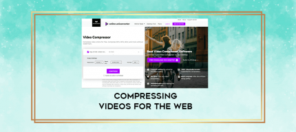 Compressing Videos For The Web digital courses