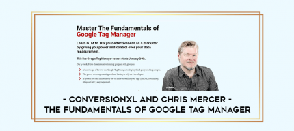 Conversionxl and Chris Mercer - The Fundamentals of Google Tag Manager digital courses