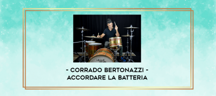 Corrado Bertonazzi - Accordare la Batteria digital courses