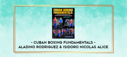 Cuban Boxing Fundamentals - Aladino Rodriguez & Isidoro Nicolas Alice digital courses