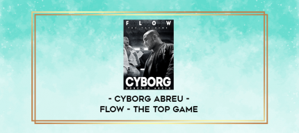 Cyborg Abreu - Flow - The Top Game digital courses