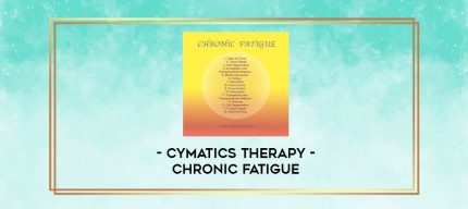 Cymatics Therapy -  Chronic Fatigue digital courses