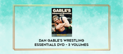 Dan Gable's Wrestling Essentials DVD - 3 Volumes digital courses