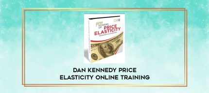 Dan Kennedy Price Elasticity Online Training digital courses
