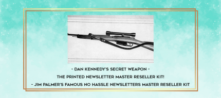 Dan Kennedy's Secret Weapon - The Printed Newsletter MASTER RESELLER KIT! - Jim Palmer's Famous No Hassle Newsletters Master Reseller Kit digital courses