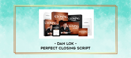 Dan Lok - Perfect Closing Script digital courses