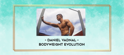 Daniel Vadnal - Bodyweight Evolution digital courses