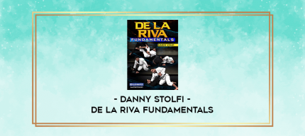 Danny Stolfi - De La Riva Fundamentals digital courses