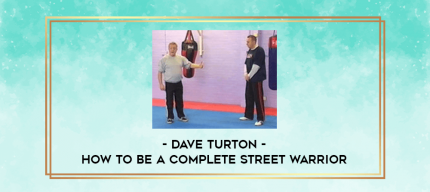 Dave Turton - How To Be A Complete Street Warrior digital courses