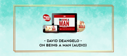 David DeAngelo - On Being a Man (Audio) digital courses