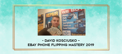David Kosciusko - Ebay Phone Flipping Mastery 2019 digital courses