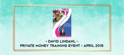 David Lindahl - Private Money Training Event - April 2015 digital courses