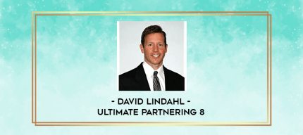 David Lindahl - Ultimate Partnering 8 digital courses