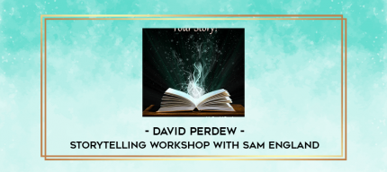 David Perdew - Storytelling Workshop with Sam England digital courses