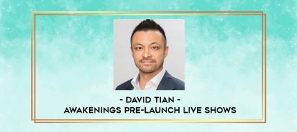 David Tian - Awakenings Pre-Launch Live shows - David Tian digital courses