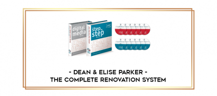 Dean & Elise Parker - The Complete Renovation System digital courses