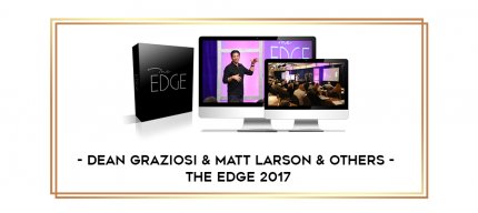 Dean Graziosi & Matt Larson & Others - The Edge 2017 digital courses
