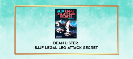 Dean Lister - IBJJF Legal Leg Attack Secret digital courses