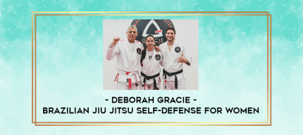 Deborah Gracie - Brazilian Jiu Jitsu Self-Defense For Women digital courses