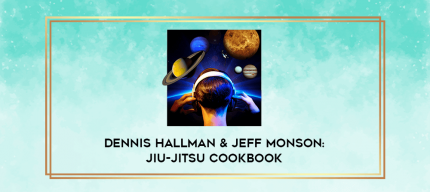 Dennis Hallman & Jeff Monson: Jiu-Jitsu Cookbook digital courses