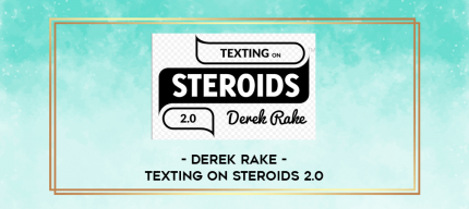 Derek Rake - Texting on Steroids 2.0 digital courses
