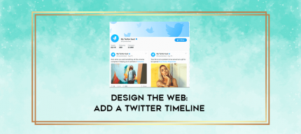 Design the Web: Add a Twitter Timeline digital courses