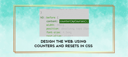 Design the Web: Using Counters and Resets in CSS digital courses