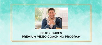 Detox Dudes - Premium Video Coaching Program digital courses