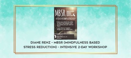 Diane Renz - MBSR (Mindfulness Based Stress Reduction) - Intensive 2-Day Workshop digital courses
