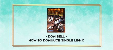 Dom Bell - How To Dominate Single Leg X digital courses