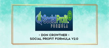 Don Crowther - Social Profit Formula v2.0 digital courses