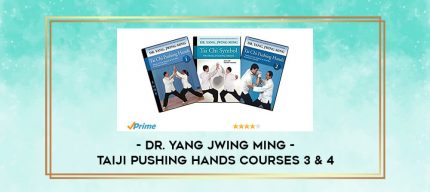 Dr. Yang Jwing Ming - Taiji Pushing Hands Courses 3 & 4 digital courses