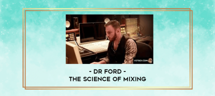Dr Ford - The Science of Mixing digital courses