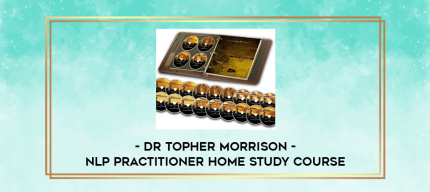 Dr Topher Morrison - NLP Practitioner Home Study Course digital courses