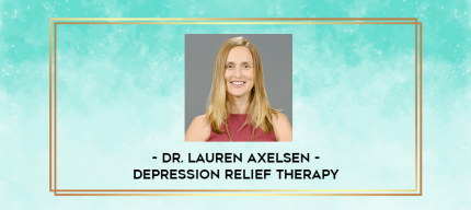Dr. Lauren Axelsen - Depression Relief Therapy digital courses