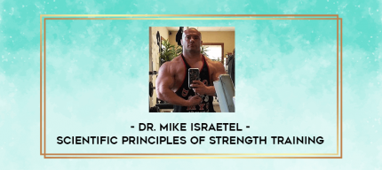 Dr. Mike Israetel - Scientific Principles Of Strength Training digital courses