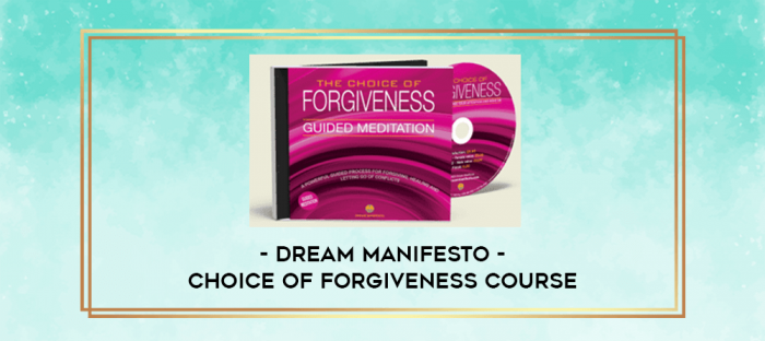 Dream Manifesto - Choice of Forgiveness Course digital courses
