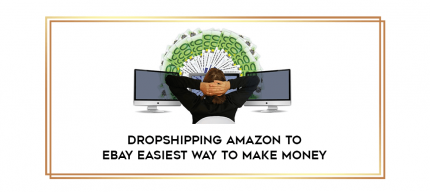 Dropshipping Amazon To Ebay Easiest Way To Make Money digital courses