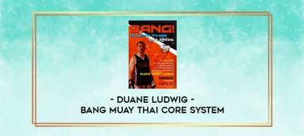 Duane Ludwig - Bang Muay Thai Core System digital courses