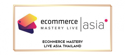 Econnerce Mastery Live Asia Thailand digital courses