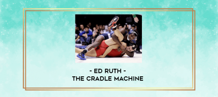 Ed Ruth - The Cradle Machine digital courses