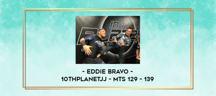 Eddie Bravo- 10thplanetjj - MTS 129 - 139 digital courses