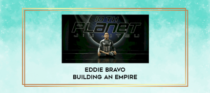 Eddie Bravo Building An Empire digital courses