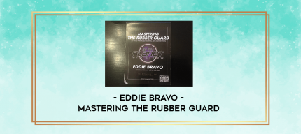 Eddie Bravo - Mastering the Rubber Guard digital courses