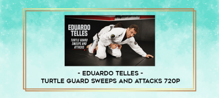 Eduardo Telles - Turtle Guard Sweeps and Attacks 720p digital courses