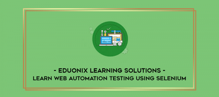 Eduonix Learning Solutions - Learn Web Automation Testing Using Selenium digital courses