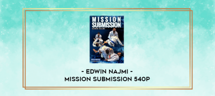 Edwin Najmi - Mission Submission 540p digital courses